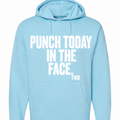 PUNCH TODAY IN THE FACE Midweight Hoodie