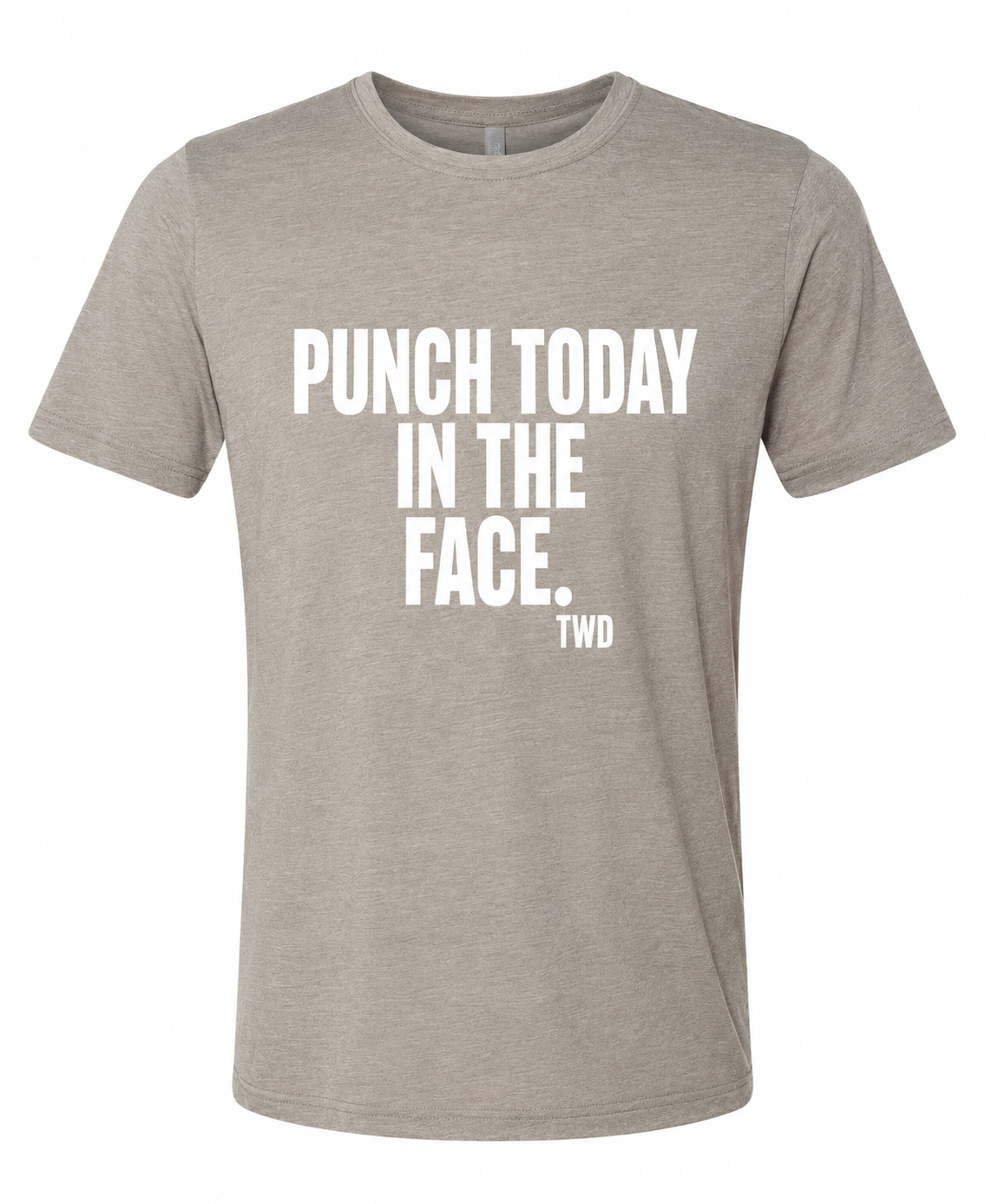 PUNCH TODAY IN THE FACE Comfort Tee